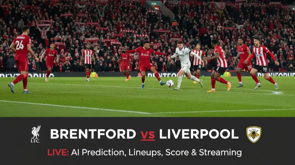 Brentford vs Liverpool Live: AI Prediction, Lineups, Score & Streaming