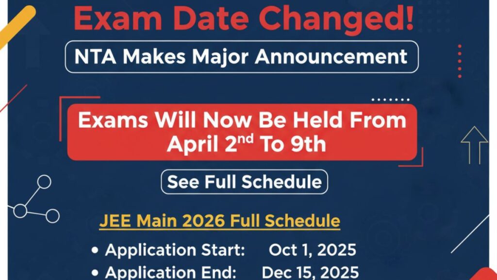 JEE Main 2026 Exam Date Changed! NTA का बड़ा ऐलान – अब 2 से 9 अप्रैल तक होंगी परीक्षाएँ, देखें पूरा शेड्यूल