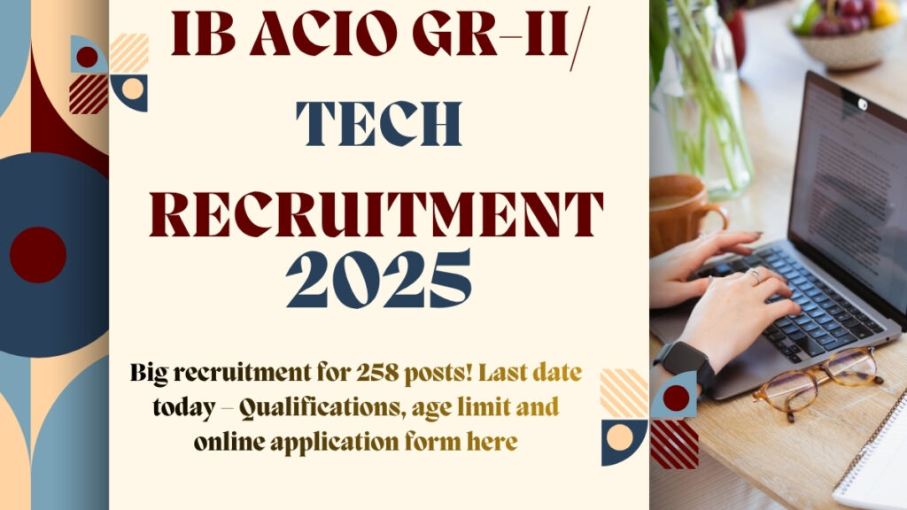 IB ACIO Gr-II/ Tech Recruitment 2025