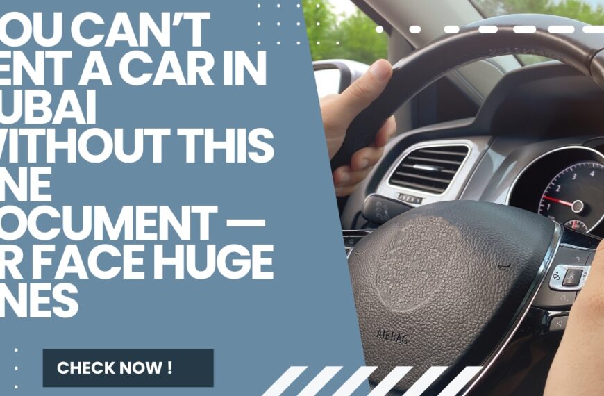 Tourists Beware! You Can’t Rent a Car in Dubai Without This One Document — Or Face Huge Fines