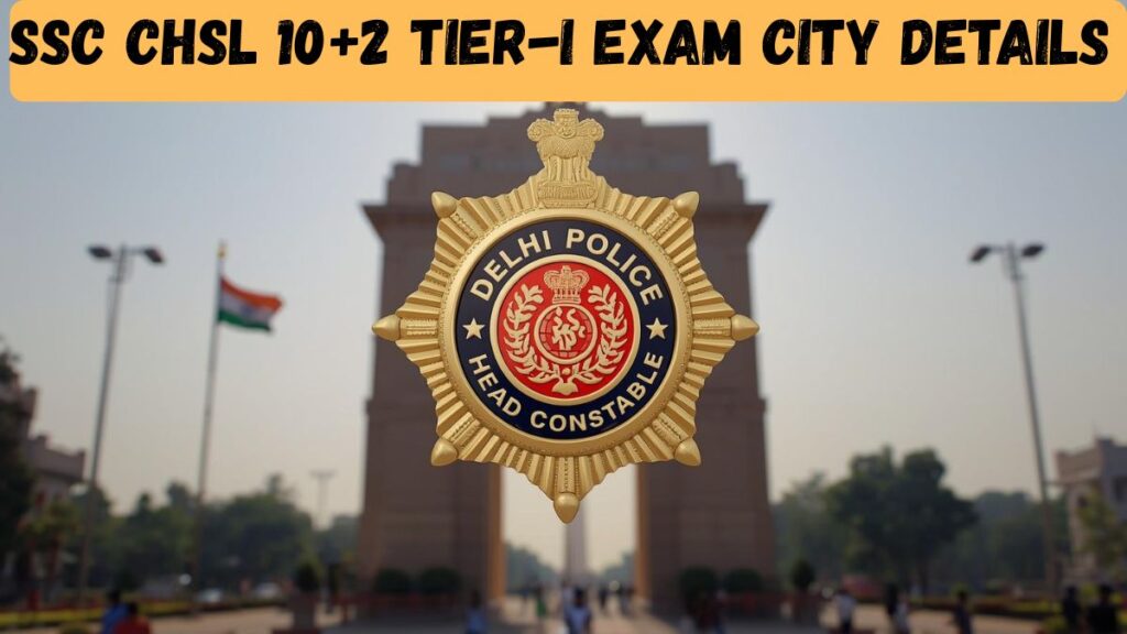 SSC CHSL 10+2 Tier-I Exam City Details 2025