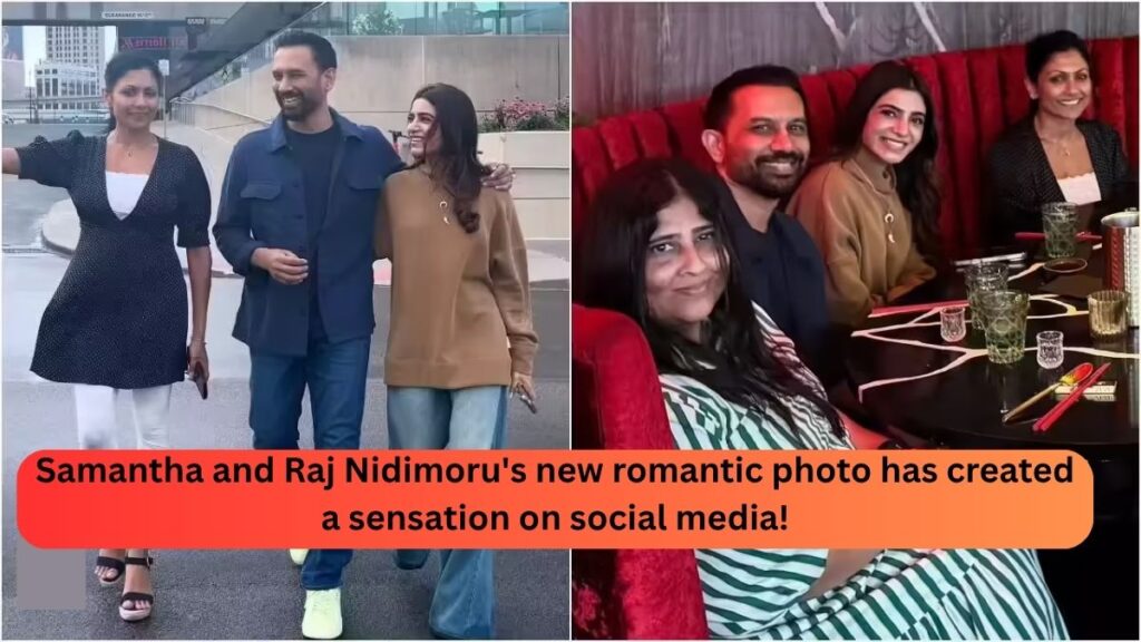 Samantha and Raj Nidimoru's new romantic photo has created a sensation on social media!